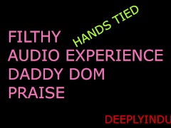 PRAISE KINK, BOUND HANDS ROUGHLY HANDLED (AUDIO ROLEPLAY) DADDY DOM, DIRTY TALKING INTENSE