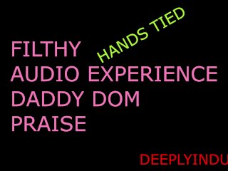 PRAISE KINK, BOUND HANDS ROUGHLY HANDLED (AUDIO ROLEPLAY) DADDY DOM, DIRTY TALKING INTENSE