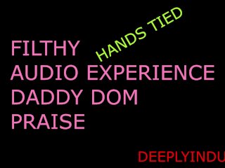PRAISE KINK, BOUND HANDS ROUGHLY HANDLED(AUDIO ROLEPLAY)DADDY DOM, DIRTY TALKING_INTENSE