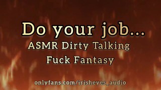 Do Your Job... ASMR DIRTY TALK FUCK FANTASY AUDIO