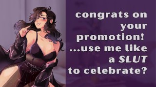 ¡Felicitaciones por tu promoción! ¿Úsame como una puta para celebrar? | Juego de roles ASMR