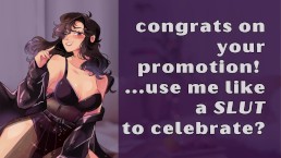 Congrats on your promotion! Use me like a slut to celebrate? | ASMR Roleplay