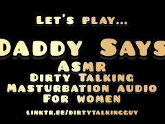 Daddy Says - ASMR Dirty Talking Masturbation Audio For Women