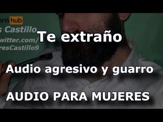 Spanish MALE Voice - I miss You. Aggressive and Dirty Audio - Audio for WOMEN - - Spain - ASMR JOI