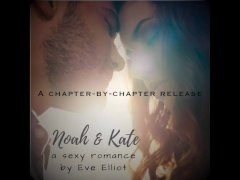 Noah & Kate: Prologue - An erotic romance novel written and read by Eve's Garden (part 1)