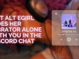 Hot E-Girl Rides her Vibrator alone with you in the Discord Chat [F4M Audio] [E-Girl] [discord]