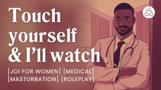 Masturbándose frente a su médico [juego de roles] [joi para mujeres] [médico] [historias de audio erótico]