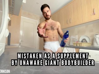 Mistaken as a Supplement by Unaware Giant Bodybuilder