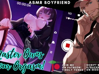Master Owns your Orgasm! ASMR Boyfriend [M4F] [M4A] [JOI] 