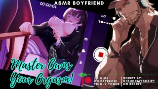 Master Owns Your Orgasm! ASMR Boyfriend [M4F] [M4A] [JOI] 