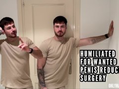 Humiliated for wanted penis reduction surgery - sph