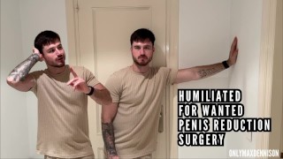 Humiliated for wanted penis reduction surgery - sph