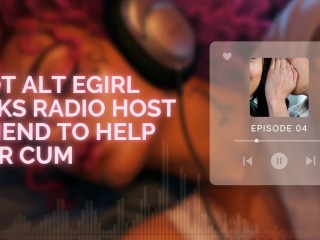 Hot E-Girl Asks Radio Host Friend to help her Cum