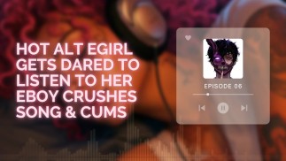 Hot E-Girl 敢于听她的 E-Boy Crushes Song & Cums [真心话大冒险]
