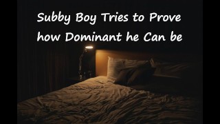 [M4F] Subby Boy trata de demostrar lo dominante que puede ser