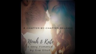 Noah & Kate Ch 1 - Erotische Romance roman geschreven en gelezen door Eve's Garden (deel 2)
