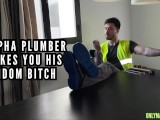 Alpha plumber makes you his findom bitch