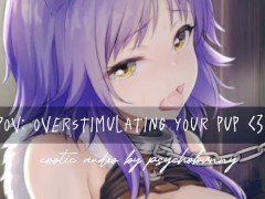 Overstimulating your pup, then letting her cum (Erotic Audio)