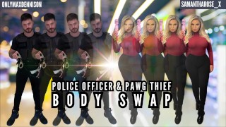 Body Swap Between A Police Officer And A Pawg Thief