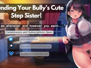 Pounding your Bully’s Cute Step Sister!