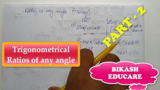 Trigonometrical Ratios of any angle Math Slove By Bikash Educare Episode 2