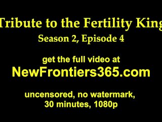 Excerpt: Tribute to the Fertility_King - S2, Episode 4 . .. Special Preview