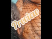 Preview 5 of OF preview- Fishnet MILF BBW given that dick