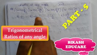 Trigonometrical Ratios of any angle Math Slove By Bikash Educare Episode 5