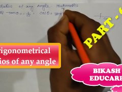 Trigonometrical Ratios of any angle Math Slove By Bikash Educare Episode 6