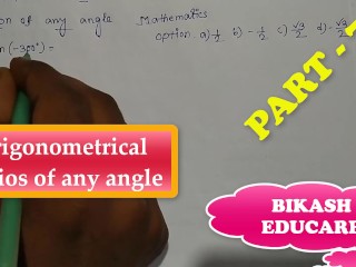 Trigonometrical Ratios of any Angle Math Slove by Bikash Educare Episode 7