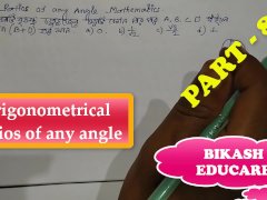 Trigonometrical Ratios of any angle Math Slove By Bikash Educare Episode 8