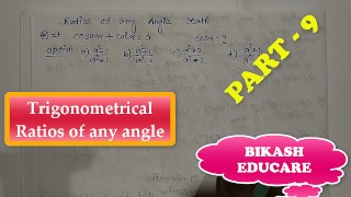 Trigonometrical Ratios of any angle Math Slove By Bikash Educare Episode 9