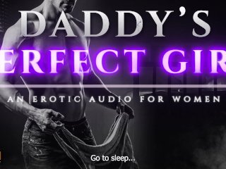 Daddy's Perfect Girl: From Oral to Deep Pussy Pounding, A_Story of_Submission and_Soft Dominance