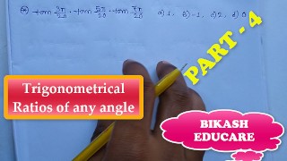 Trigonometrical Ratios of any angle Math Slove By Bikash Educare Episode 4
