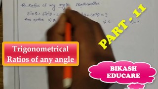 Trigonometrical Ratios of any angle Math Slove By Bikash Educare Episode 11