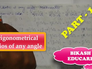 Trigonometrical Ratios of any Angle Math Slove by Bikash Educare Episode 12