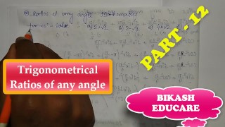Trigonometrical Ratios of any angle Math Slove By Bikash Educare Episode 12