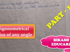 Trigonometrical Ratios of any angle Math Slove By Bikash Educare Episode 13