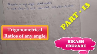 Trigonometrical Ratios of any angle Math Slove By Bikash Educare Episode 13