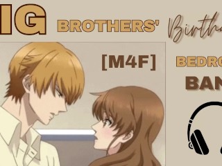 [M4F] Big Step-Brothers Bedroom Birthday Bang [história Para Mulheres] [Áudio Erótico]