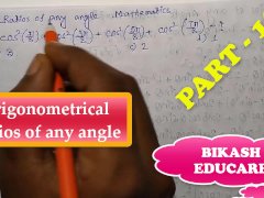 Trigonometrical Ratios of any angle Math Slove By Bikash Educare Episode 16