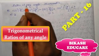 Trigonometrical Ratios of any angle Math Slove By Bikash Educare Episode 16