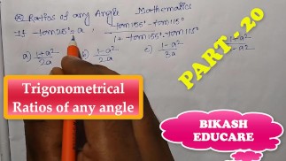 Trigonometrical Ratios of any angle Math Slove By Bikash Educare Episode 20