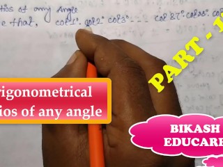 Trigonometrical Ratios of any Angle Math Slove by Bikash Educare Episode 17