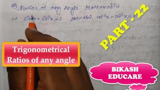 Trigonometrical Ratios of any angle Math Slove By Bikash Educare Episode 22
