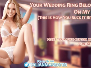 Your Wedding Ring Belongs on my Toe | this is how you Suck It, Bitch! | Audio Roleplay