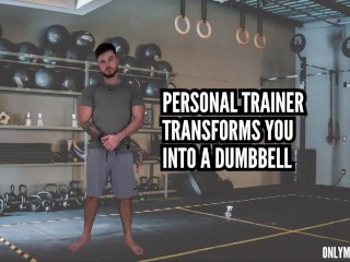 Personal Trainer Transforms you into a Dumbbell