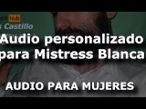 Personalized audio for Mistress Blanca - Audio for WOMEN - Male voice - Spain ASMR JOI ROL