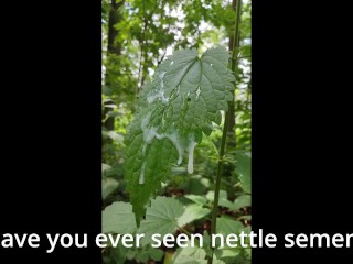 Nature is Cumming - Nettle Semen - Jizzy Joke