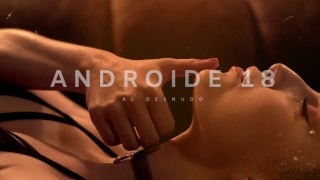 Android 18 sexy naakte cosplay pornhub anaal Sexy amateur romantiek